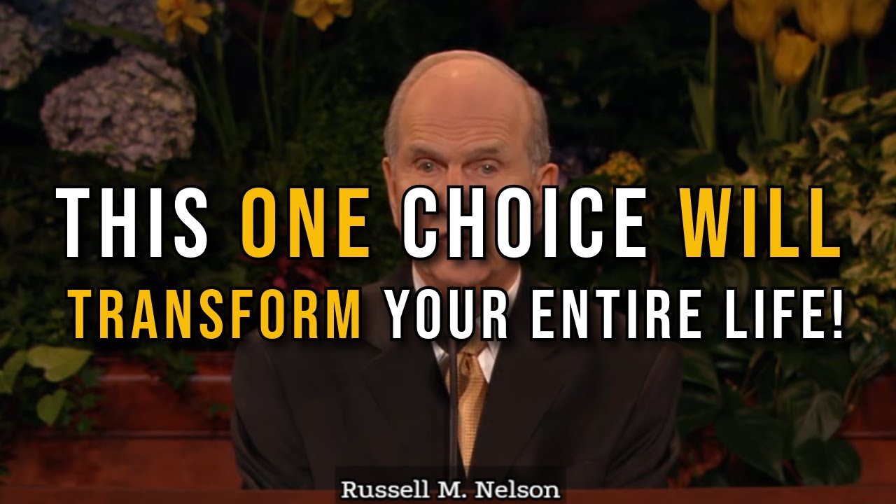 President Russell M. Nelson: THIS One Choice WILL Transform Your Entire Life!