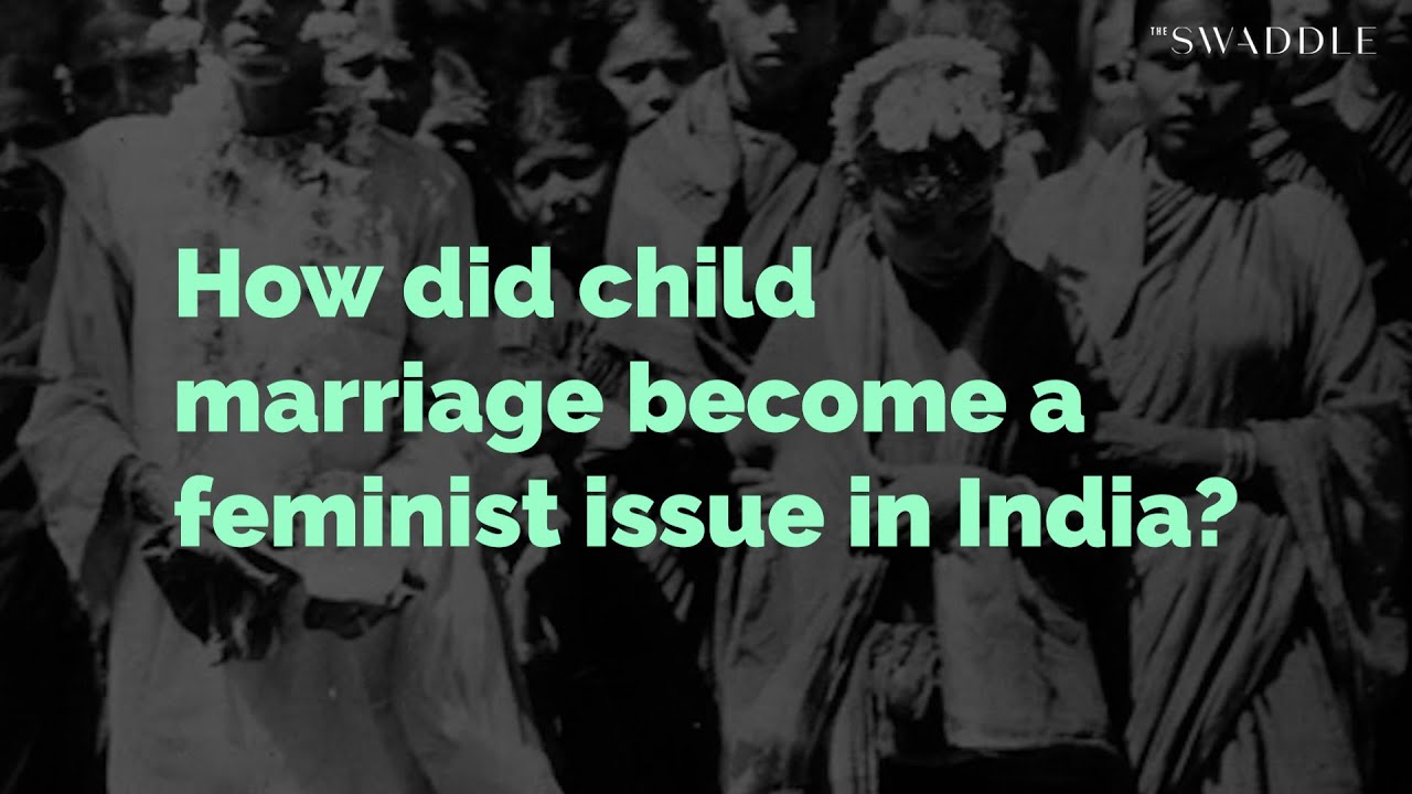 How Did Child Marriage Become a Feminist Issue in India?