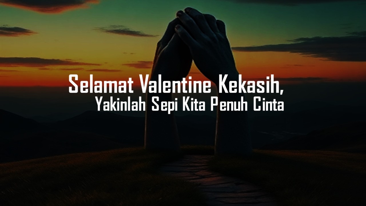 Selamat Valentine Kekasih 💖 Yakinlah Sepi Kita Penuh Cinta (Lagu Romantis 2026)