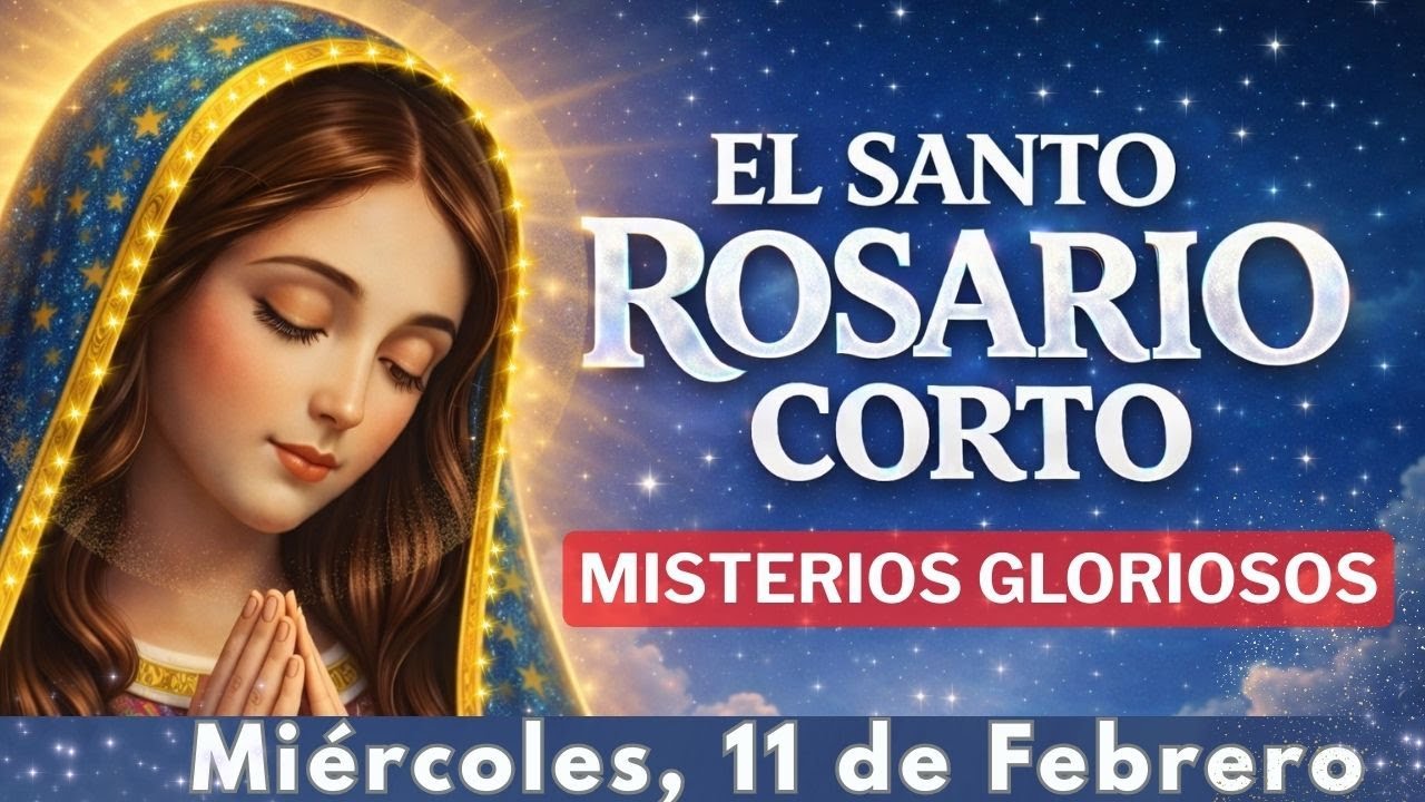 ✨📿 Santo Rosario Corto | Miércoles 11 de Febrero 2026 | Misterios Gloriosos 🌼