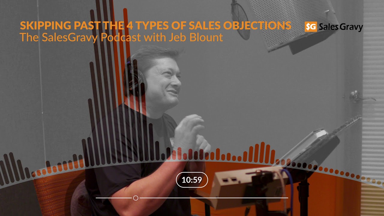 Skipping Past the 4 Types of Sales Objections | The Sales Gravy Jeb Blount Podcast