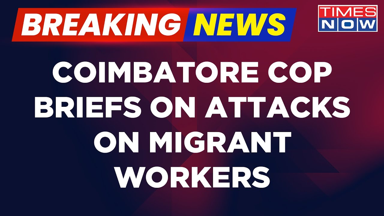 Breaking News | Coimbatore Police Commissioner V Balakrishnan Speaks On Attacks On Migrants