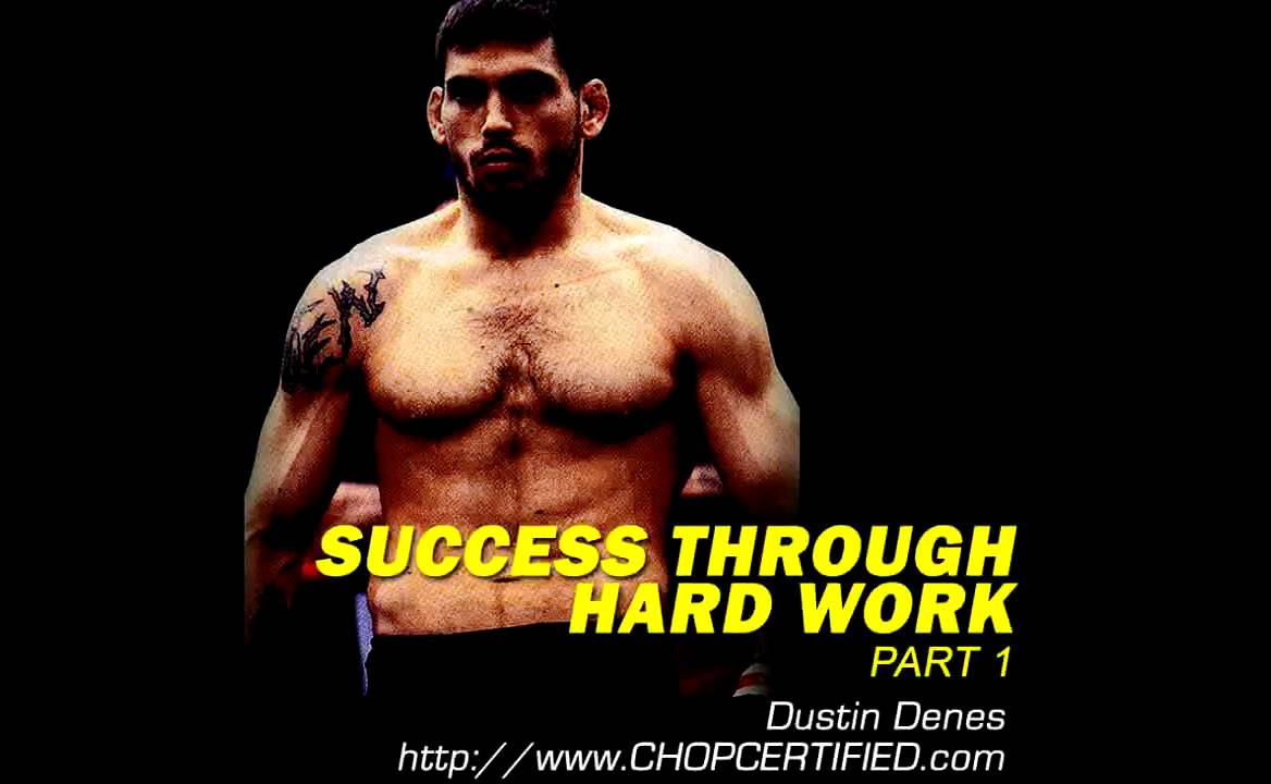 Success Through Hard Work - Dustin Denes - CHOPCERTIFIED.COM - Part 1