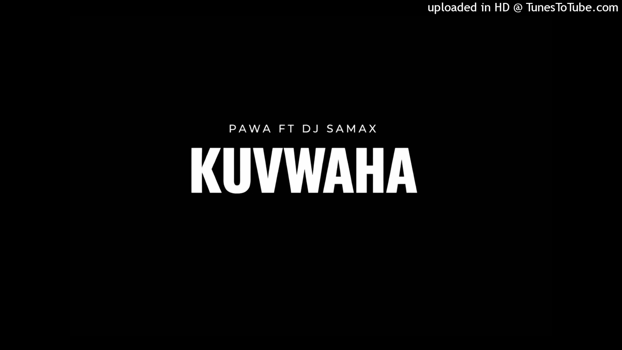 PAWA FT DJ SAMAX _KUVWAHA (OFFICIAL AUDIO)