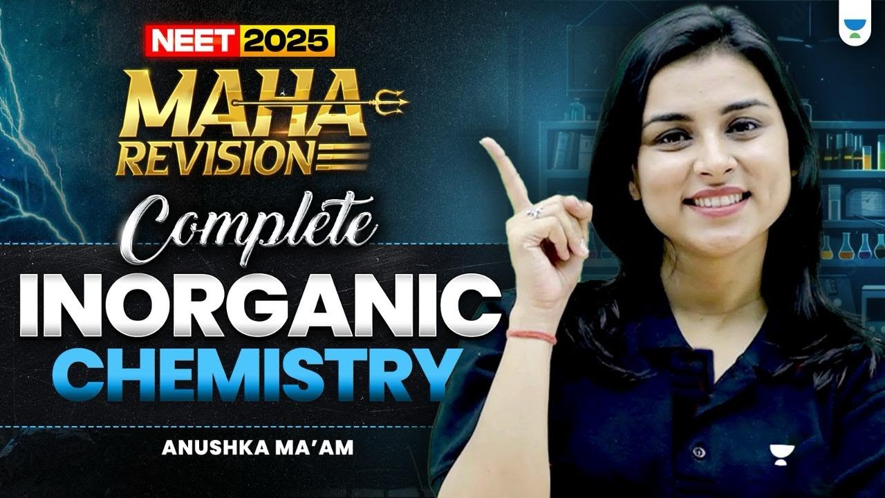 Complete Inorganic Chemistry | Maha Revision NEET 2025 | Anushka Ma&rsquo;am
