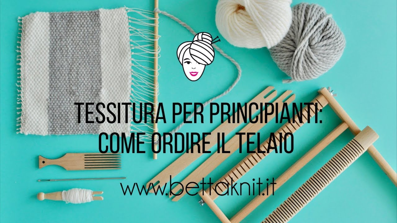 1-TESSITURA PER PRINCIPIANTI:  Come ordire il telaio