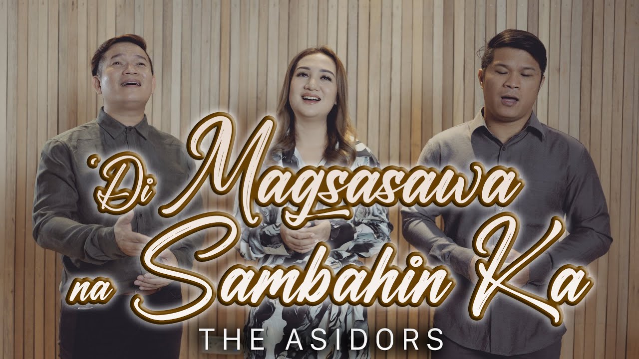 'Di Magsasawa na Sambahin Ka - THE ASIDORS 2023 | Christian Praise & Worship Songs