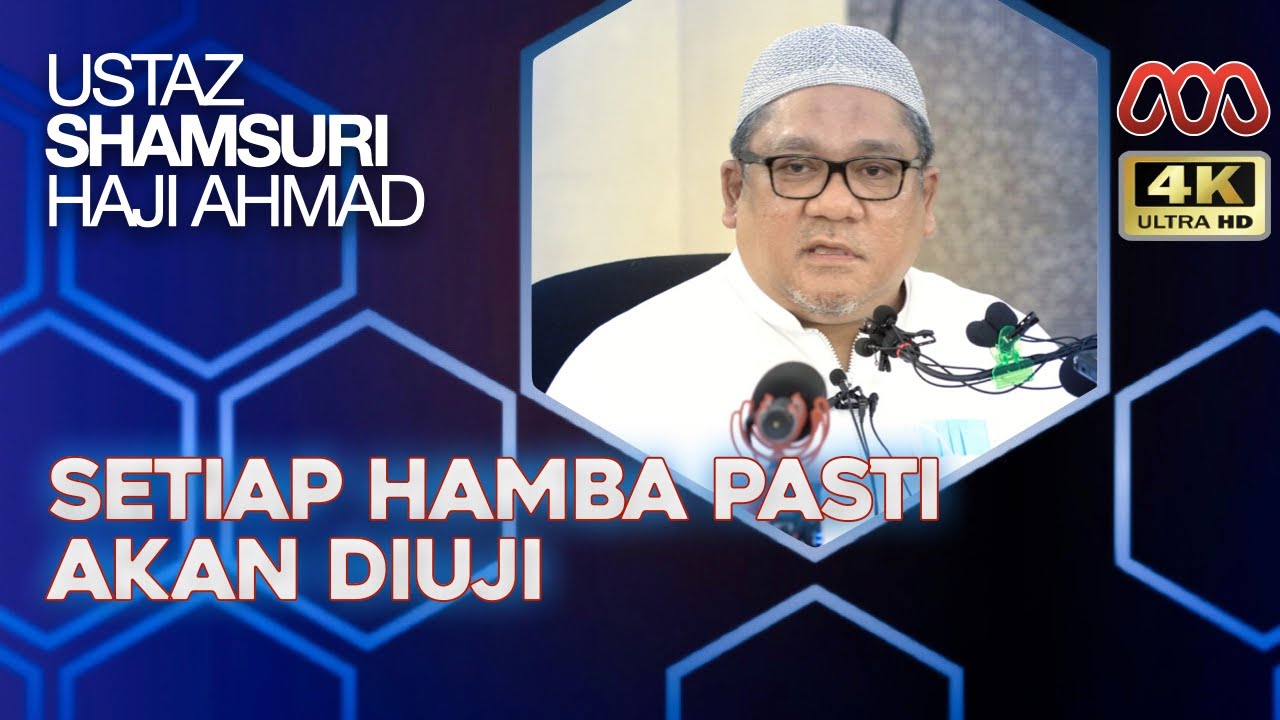 Ujian Dari Allah Itu Datang Silih Berganti Sehinggalah Dia Mati - Ustaz Shamsuri Haji Ahmad