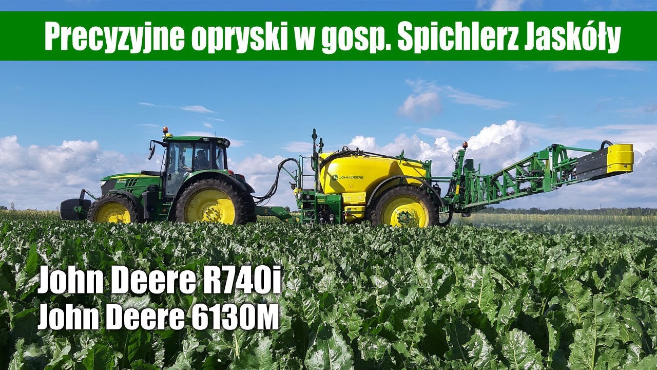John Deere 6130M + John Deere R740i - precyzyjne opryski w gospodarstwie Spichlerz Jaskóły