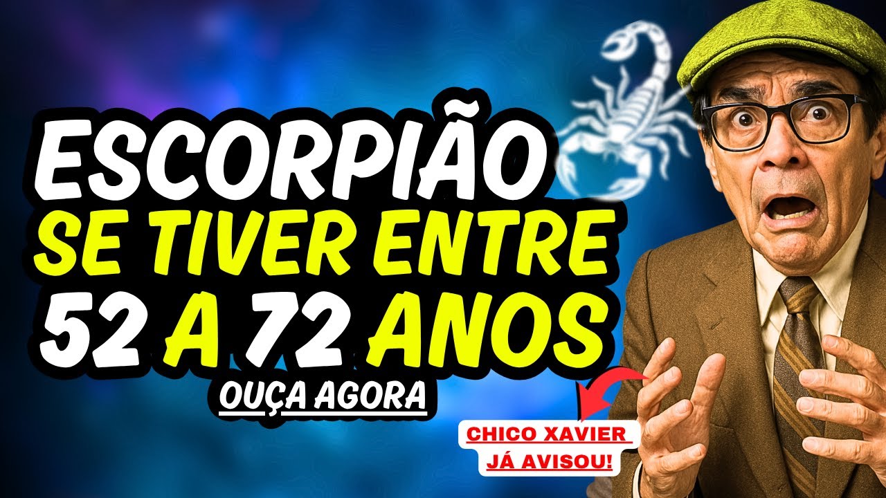 ESCORPIANOS♏ PROFECIA para quem tem de 52 a 72 ANOS de IDADE #escorpião #escorpiaohoje #chicoxavier