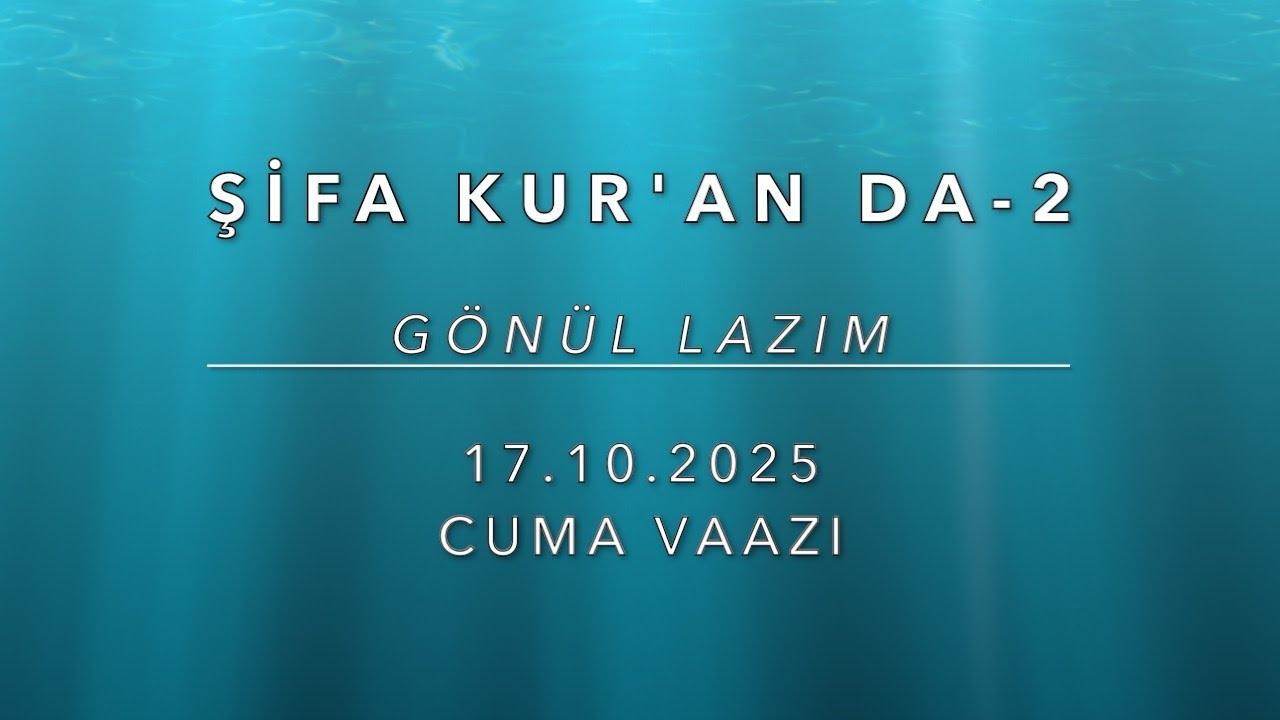 ŞİFA KUR'AN DA-2 (Vaaz-70) Gönül Lazım