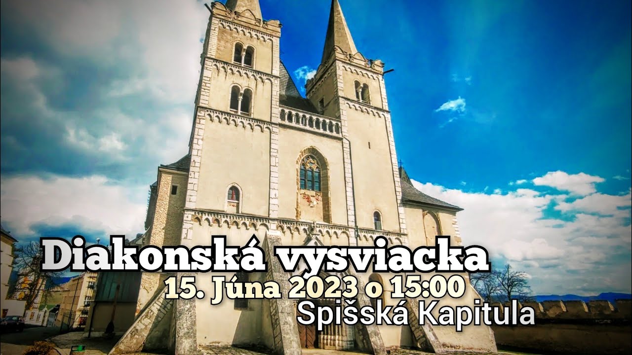 Diakonská vysviacka 15. jún 2023 Spišská Kapitula