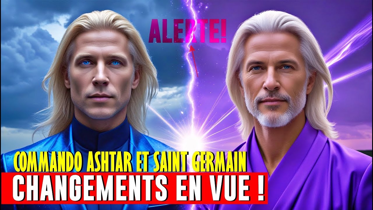 Le Commandement Ashtar et Saint Germain R&eacute;v&egrave;lent des Changements Drastiques !