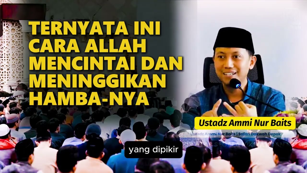 Ternyata Ini Cara Allah Mencintai dan Meninggikan Hamba-Nya | Ustadz Ammi Nur Baits