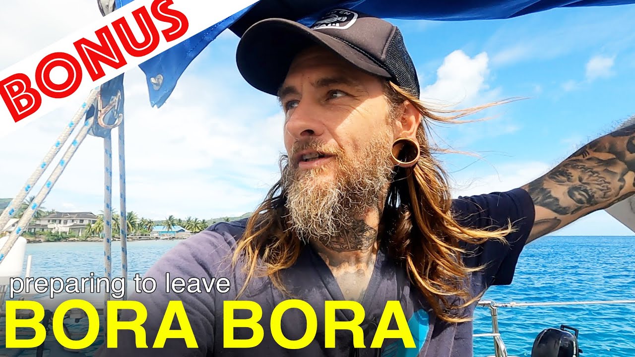 BONUS EPISODE: Preparing to Leave Bora Bora to Solo Sail to American Samoa