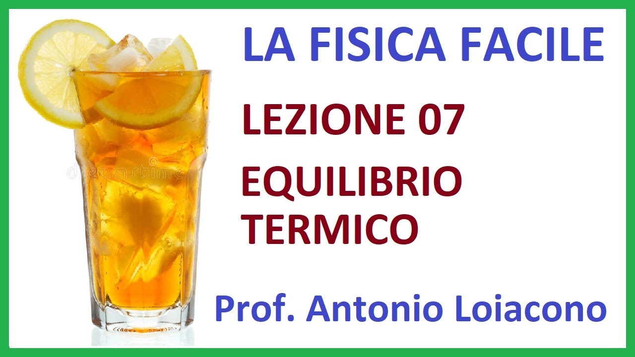 LA FISICA FACILE - Lezione 07 - EQUILIBRIO TERMICO (remake 2022)