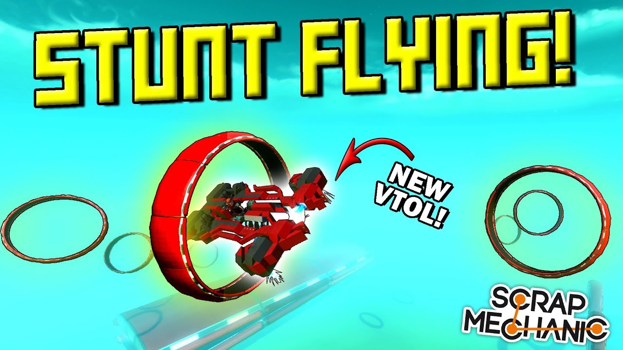 STUNT FLYING PLAYGROUND + NEW VTOL - Scrap Mechanic Gameplay