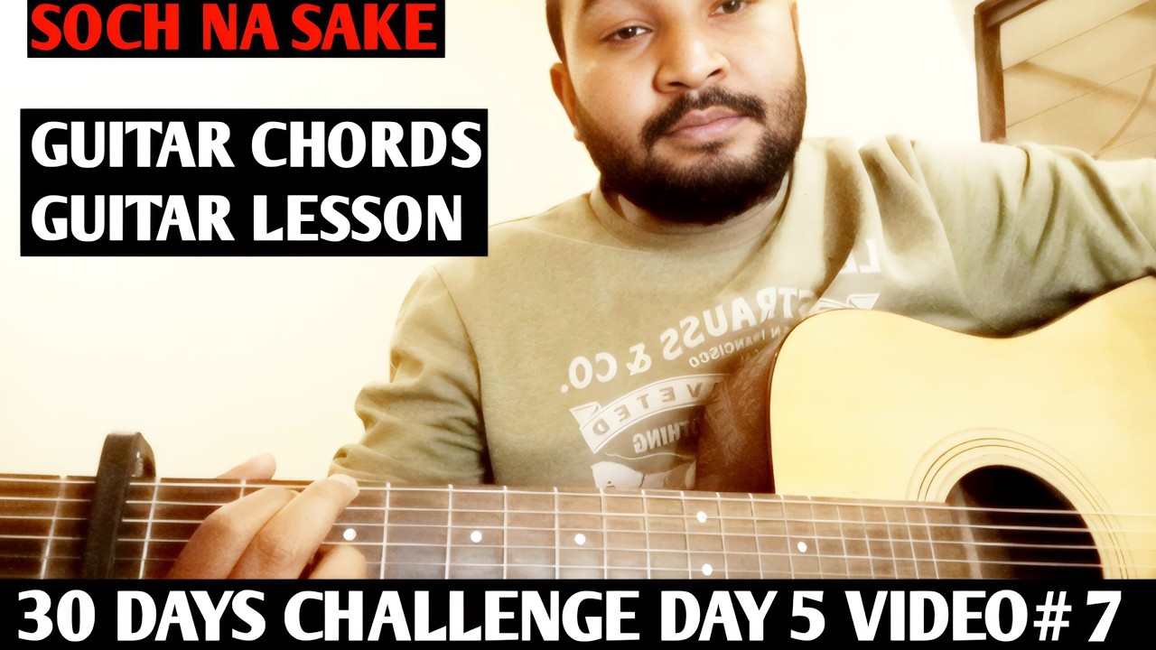 30 Days Challenge Day 5 | Soch Na Sake Guitar Tutorial - Arijit Singh | Easy Chords