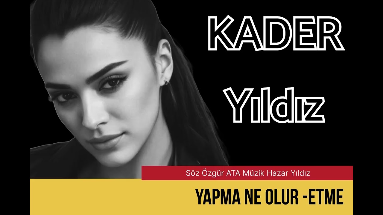 Kader YILDIZ  - Yapma Ne Olur