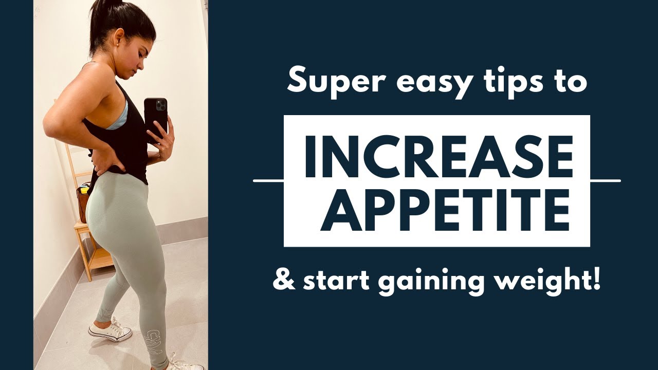 How to INCREASE APPETITE and GAIN WEIGHT