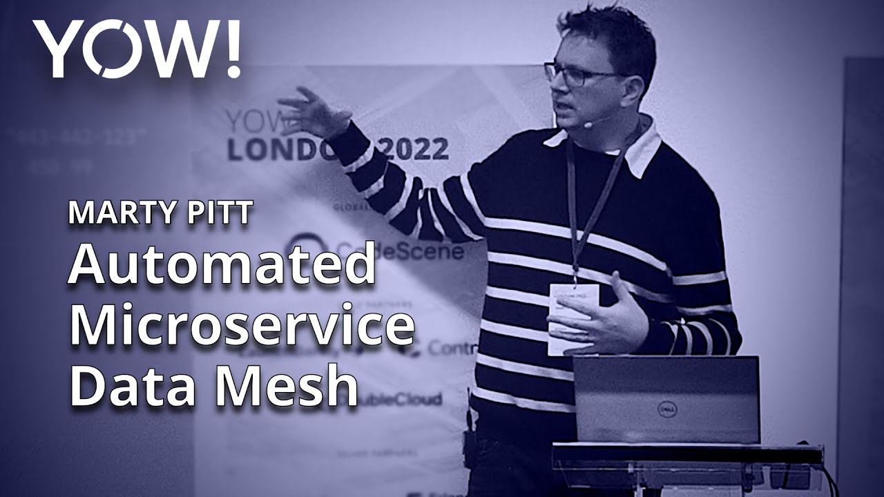 Using Semantic Metadata to Create an Automated Microservice Data Mesh • Marty Pitt • YOW! 2022