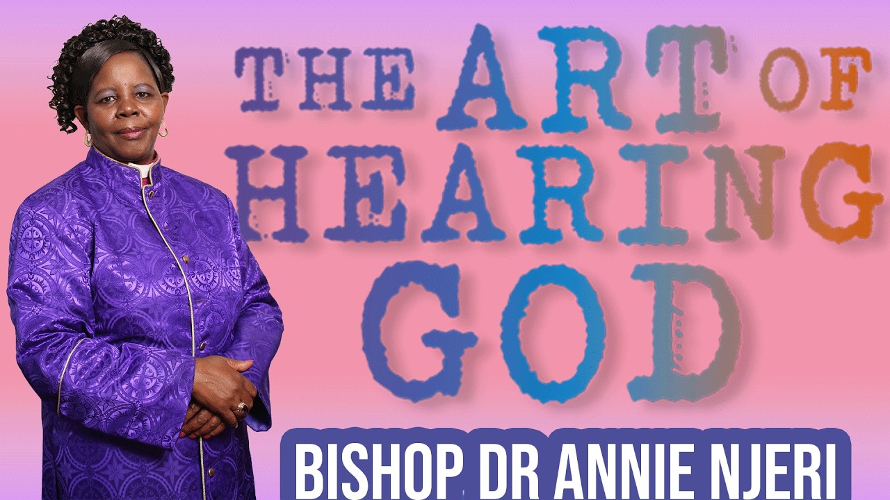 The art of Hearing God -Bishop Dr Annie Njeri