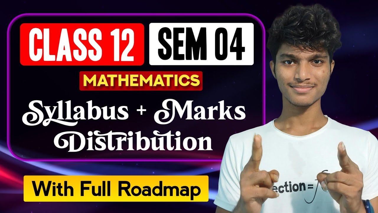 Best Strategy for Class 12 [Sem 4] Maths | Syllabus & Marks Distribution