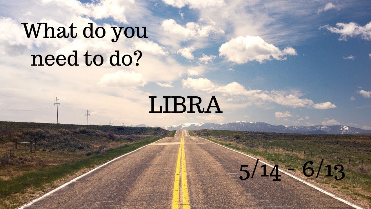 LIBRA: What do you need to do? 5/14 - 6/13