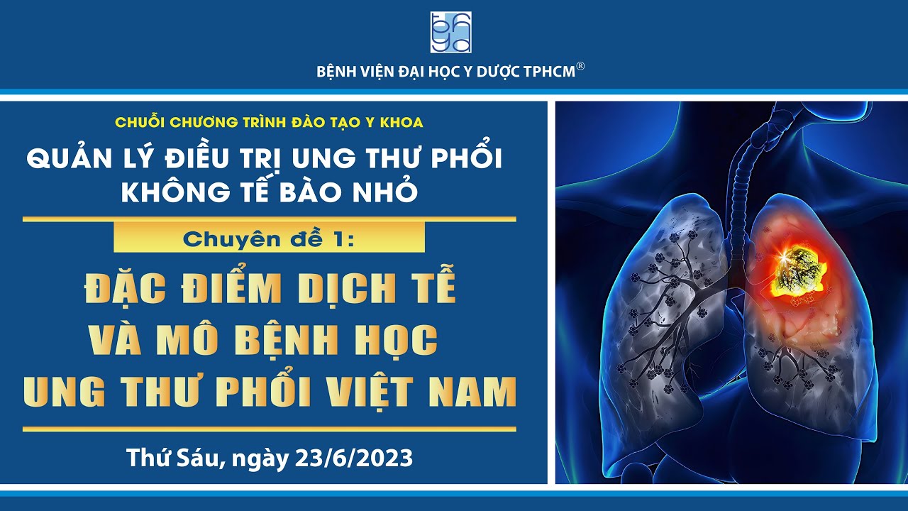 Chuyên đề 1: Đặc điểm dịch tễ và mô bệnh học ung thư phổi Việt Nam