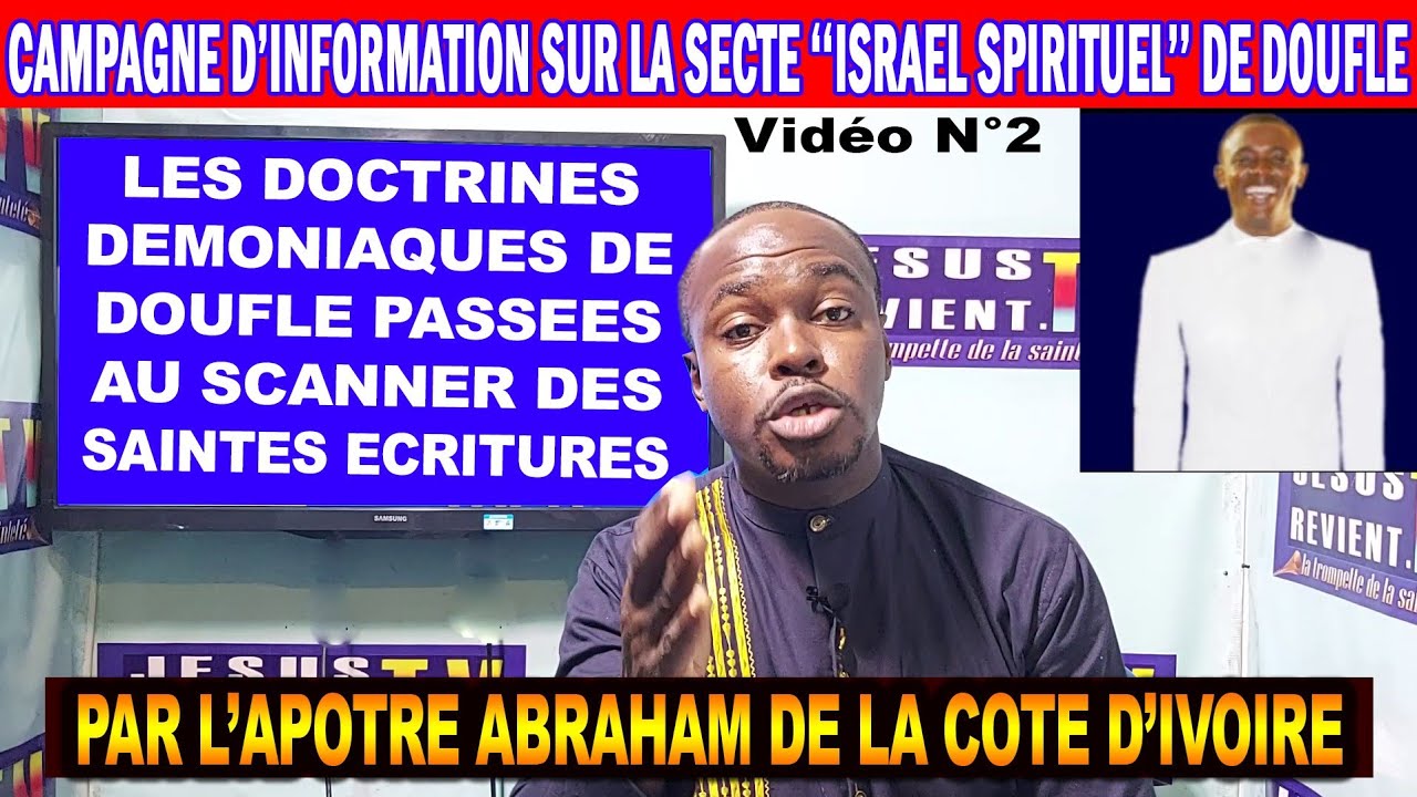 LES DOCTRINES SECTAIRES DE DOUFLÉ AU SCANNER DE LA PAROLE _ PAR L'AP. ABRAHAM (C.I)