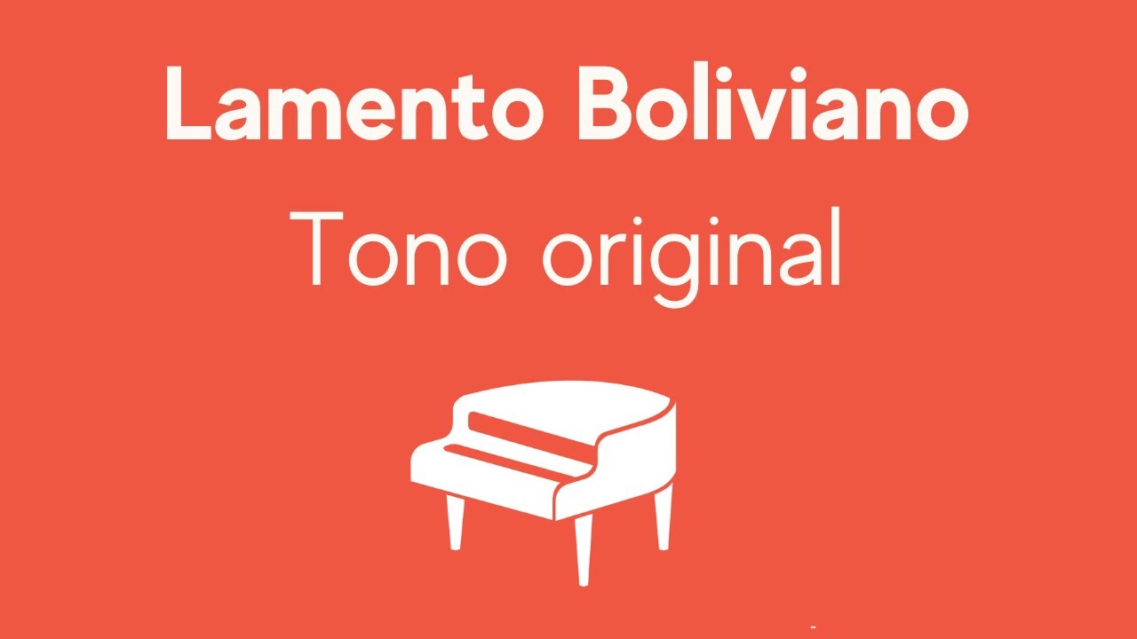 Karaoke con piano - Lamento Boliviano (Tono original)