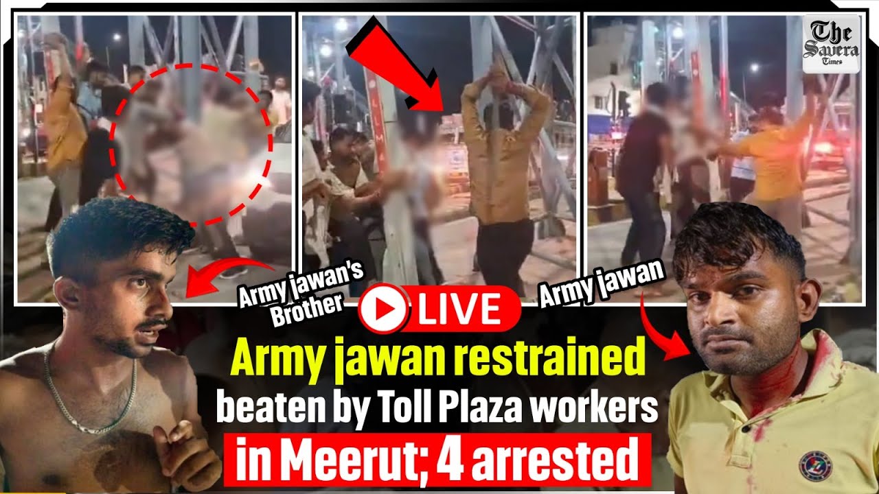 [Live] Army jawan restrained, bea*ten by toll plaza workers in Meerut; 4 arrested