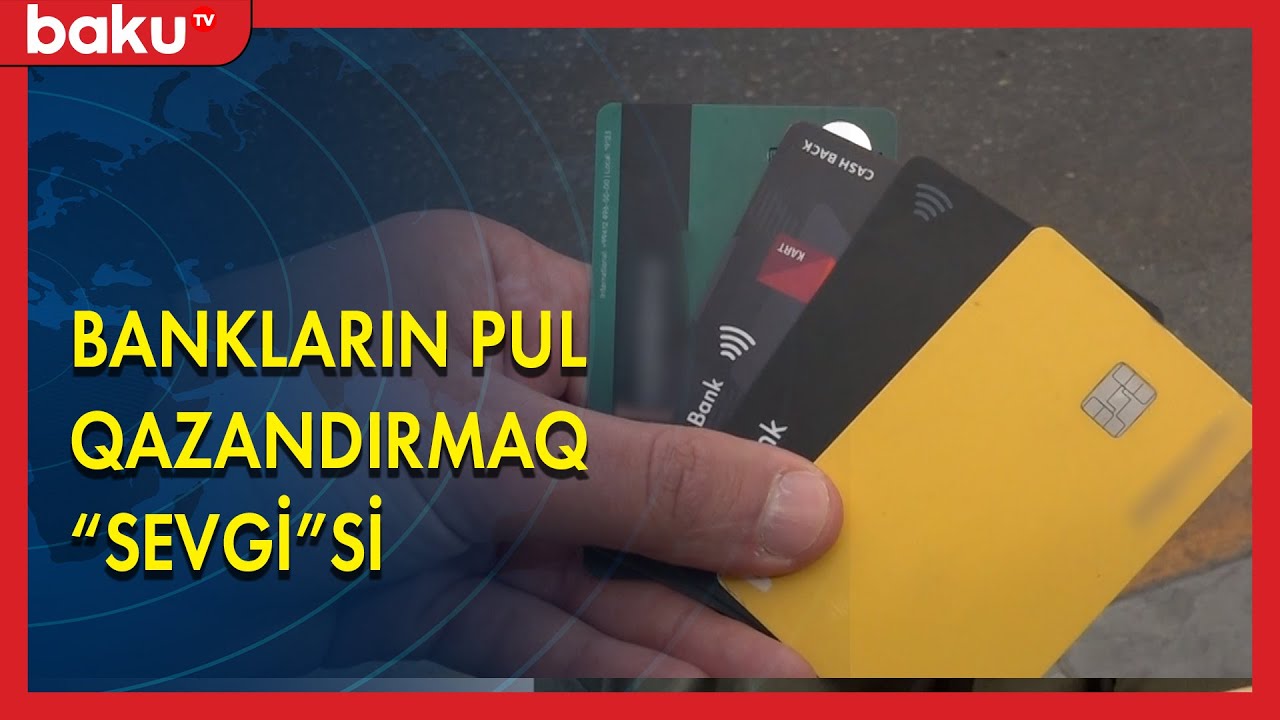 Debet kartlar niyə pulsuz paylanır? - BAKU TV