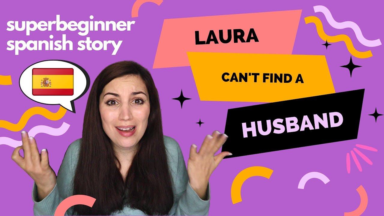 Laura can't find a husband - Superbeginner Spanish