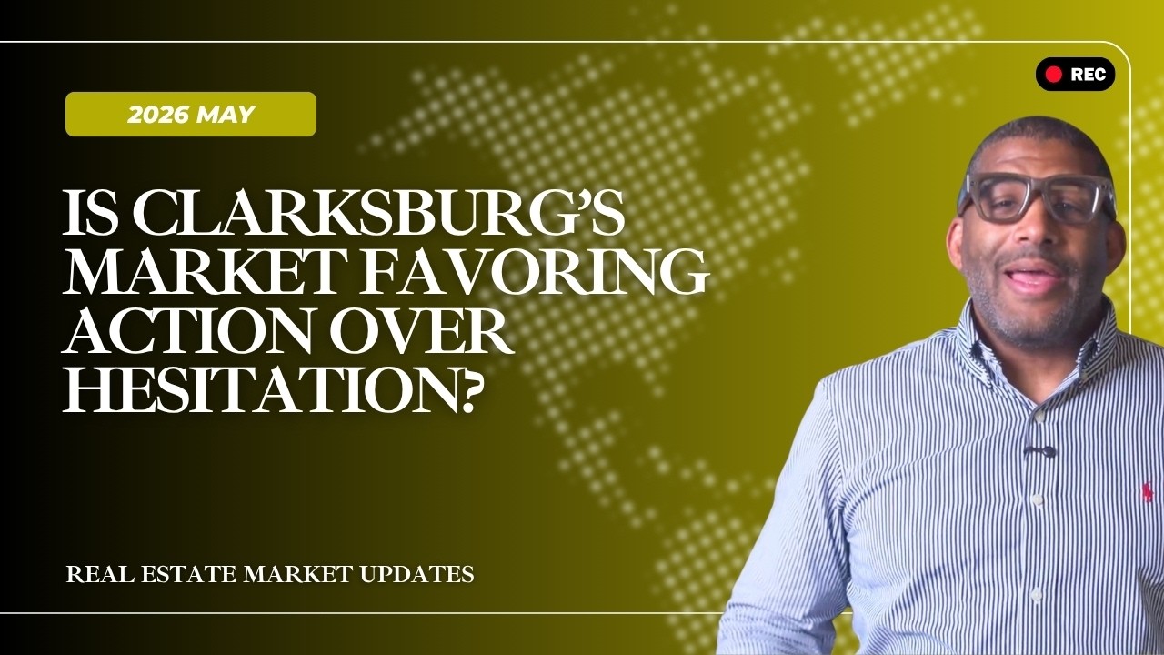 Clarksburg  Real Estate Snapshot: What May Activity Could Mean for Summer | May 2026