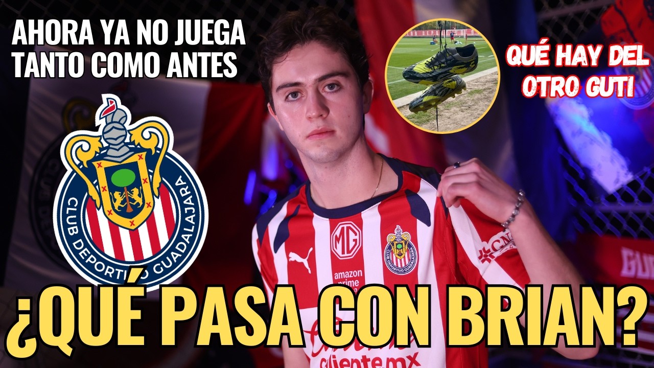 🚨 ¡NOTICIAS CHIVAS: ¿Qué PASA con BRIAN Gutiérrez? ¿Por qué NO JUEGA tanto? Esto SE SABE! 🚨