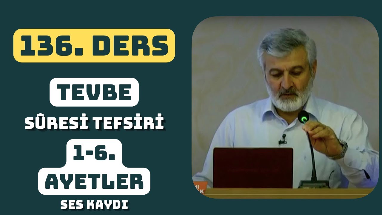136. Ders (Ses Kaydı) | Tevbe Sûresi (1-6) Tefsiri | Abdurrahman Ateş (2014)