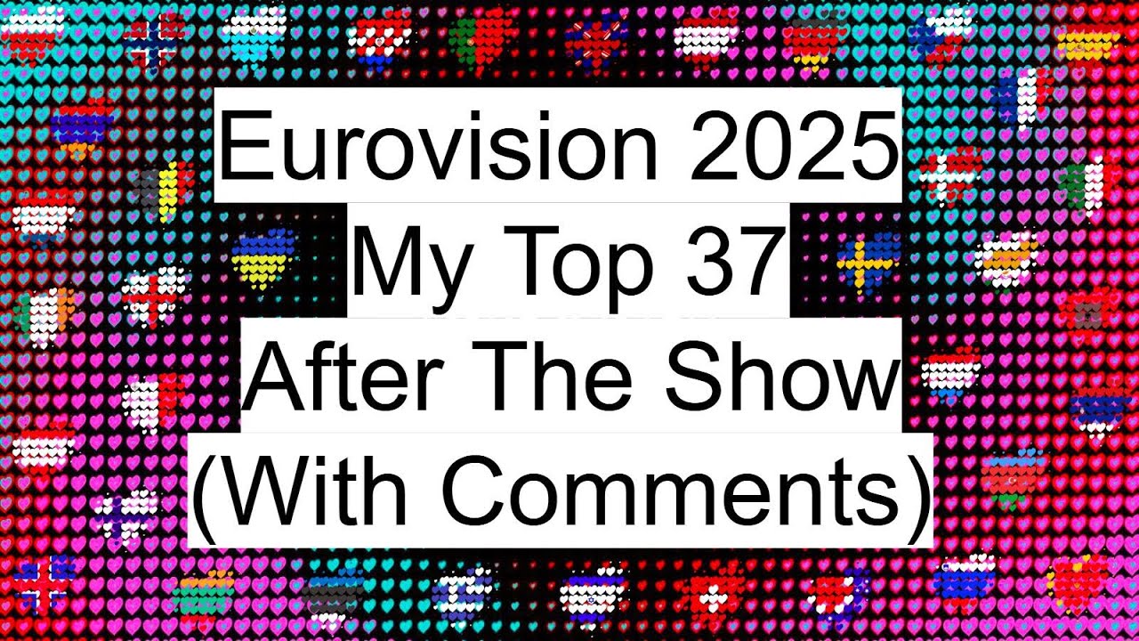 Eurovision 2025 | My Top 37 | After The Show | With Comments | #unitedbymusic