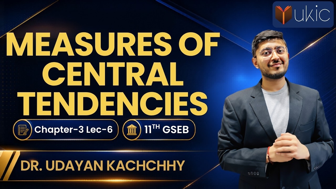 11th GSEB |Stat| Ch-3 | Lec-6 | Measures of Central Tendencies  | 25-26 | UKIC | Dr. Udayan Kachchhy