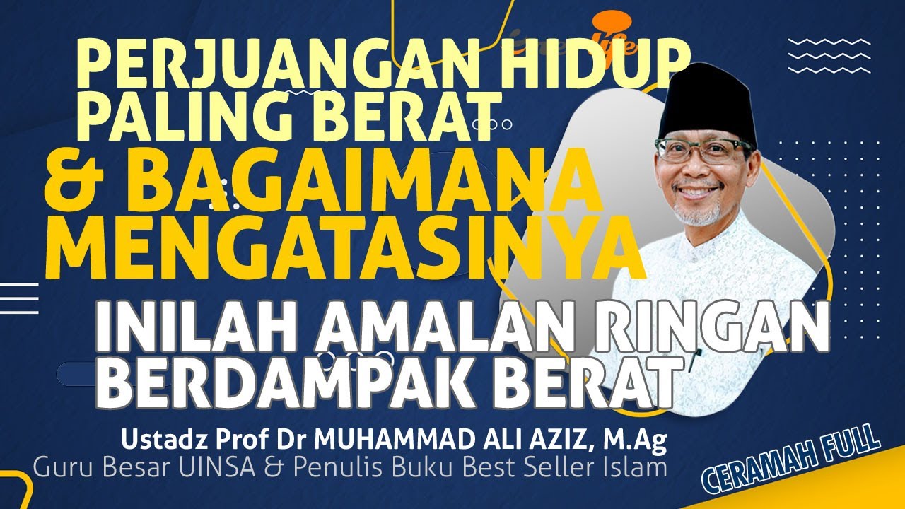 INILAH PERJUANGAN HIDUP PALING BERAT & Bagaimana Mengatasinya | Ustadz Prof M ALI AZIZ
