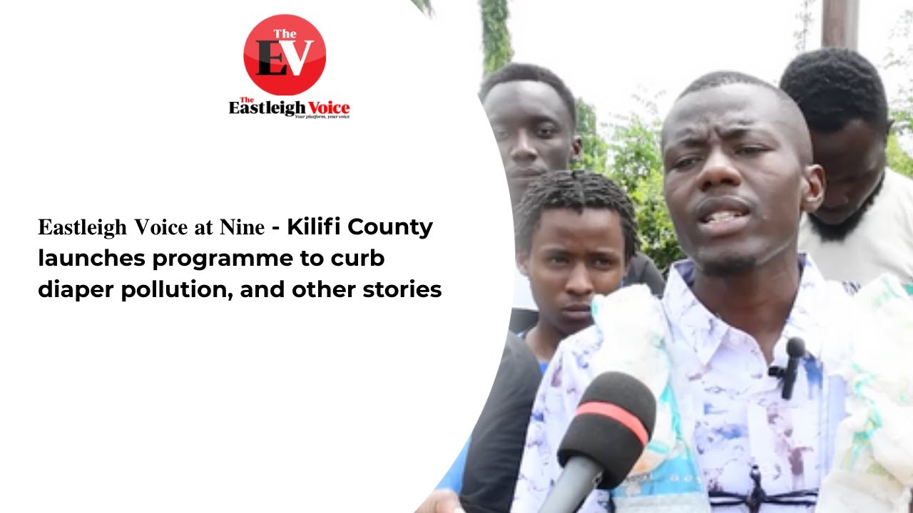 𝐄𝐚𝐬𝐭𝐥𝐞𝐢𝐠𝐡 𝐕𝐨𝐢𝐜𝐞 𝐚𝐭 𝐍𝐢𝐧𝐞 - Kilifi County launches programme to curb diaper pollution