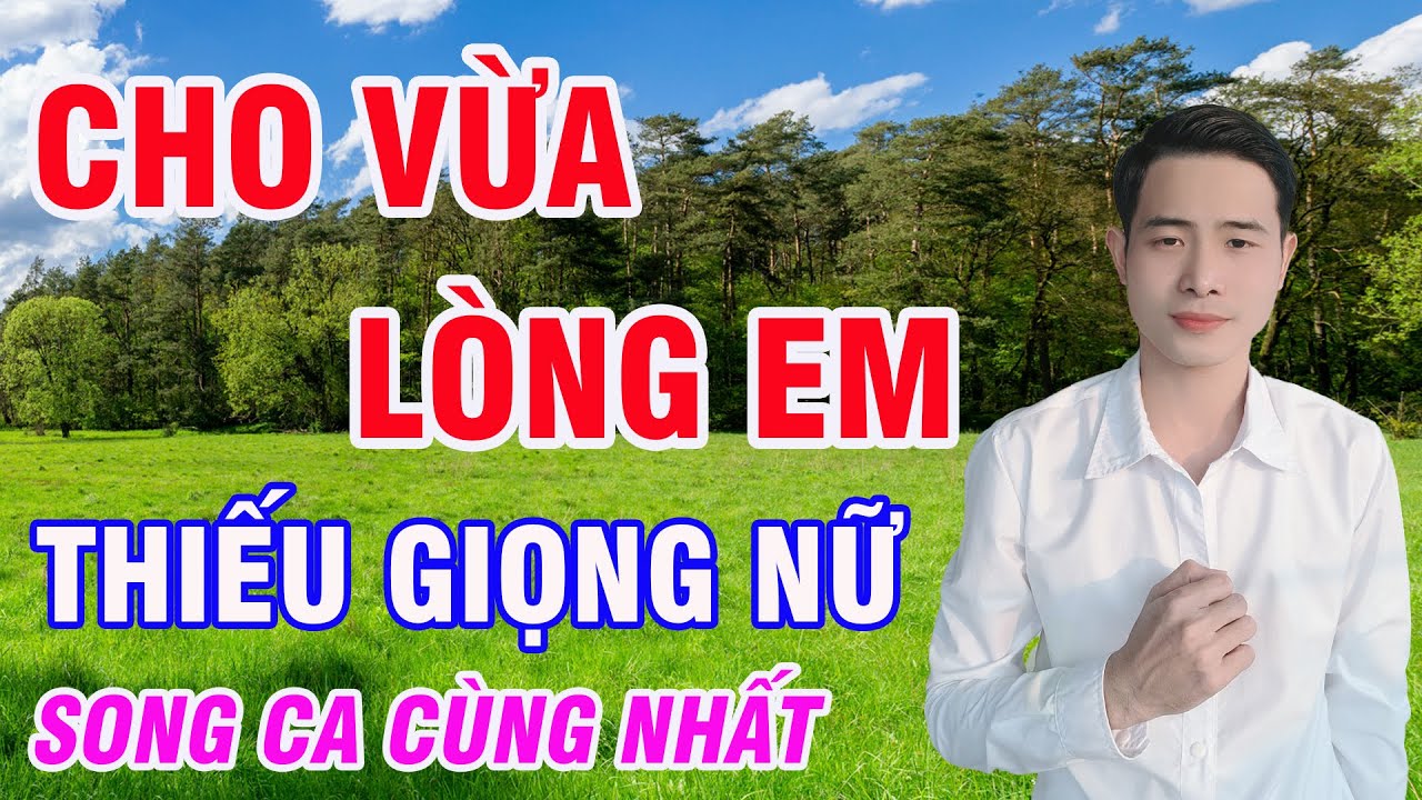 Karaoke Cho Vừa Lòng Em Song Ca Thiếu Giọng Nữ Song Ca Cùng Nhất