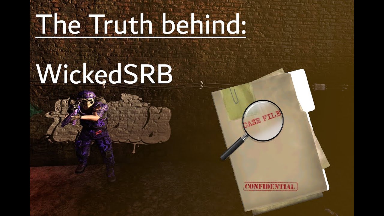 The Truth behind: WickedSRB
