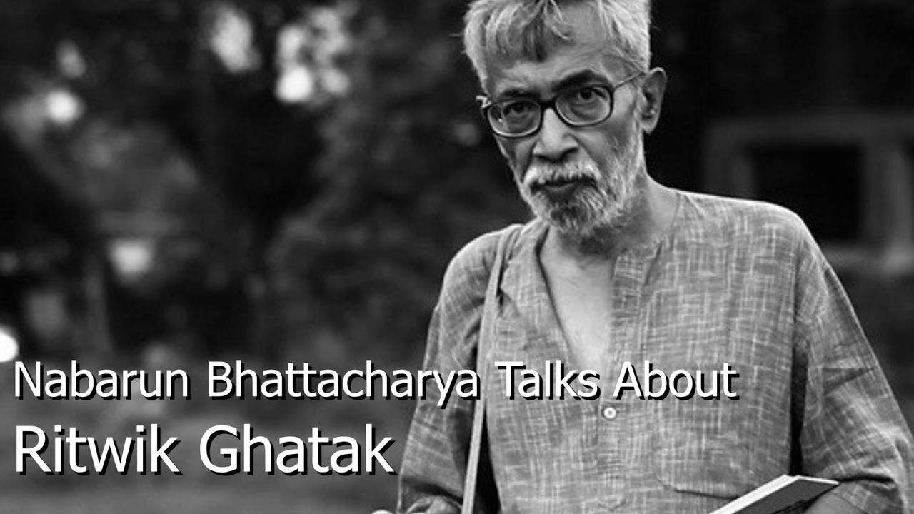 Nabarun Bhattacharya Talks About Ritwik Ghatak