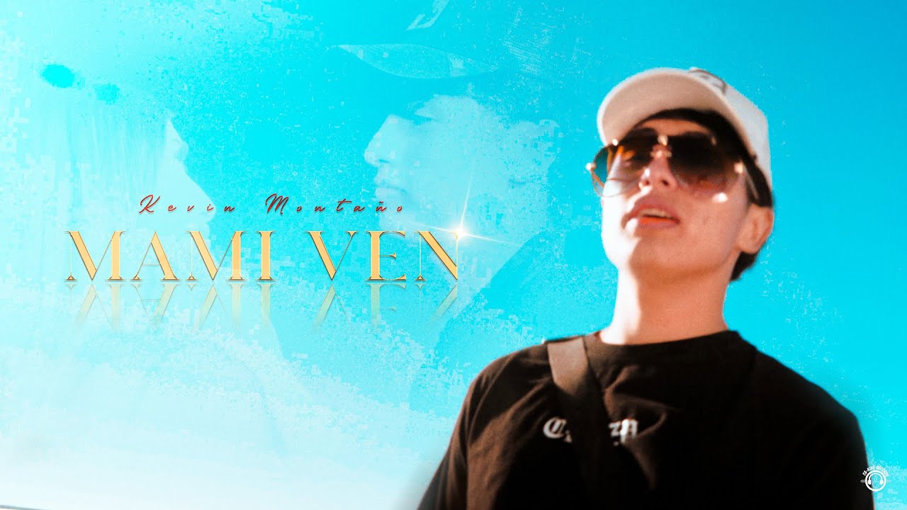 Kevin Monta&ntilde;o - Mami Ven (Video oficial)