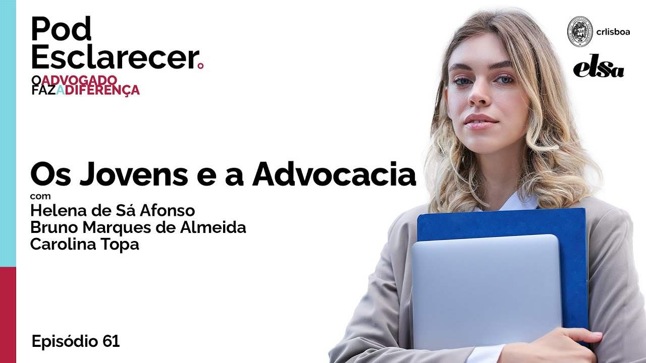 POD ESCLARECER 61 | Os Jovens e a Advocacia