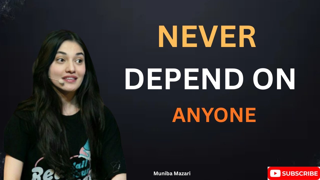 NEVER DEPEND ANYONE ONLY DEPEND ON YOURSELF || MOTIVATIONAL SPEECH BY MUNIBA MAZARI