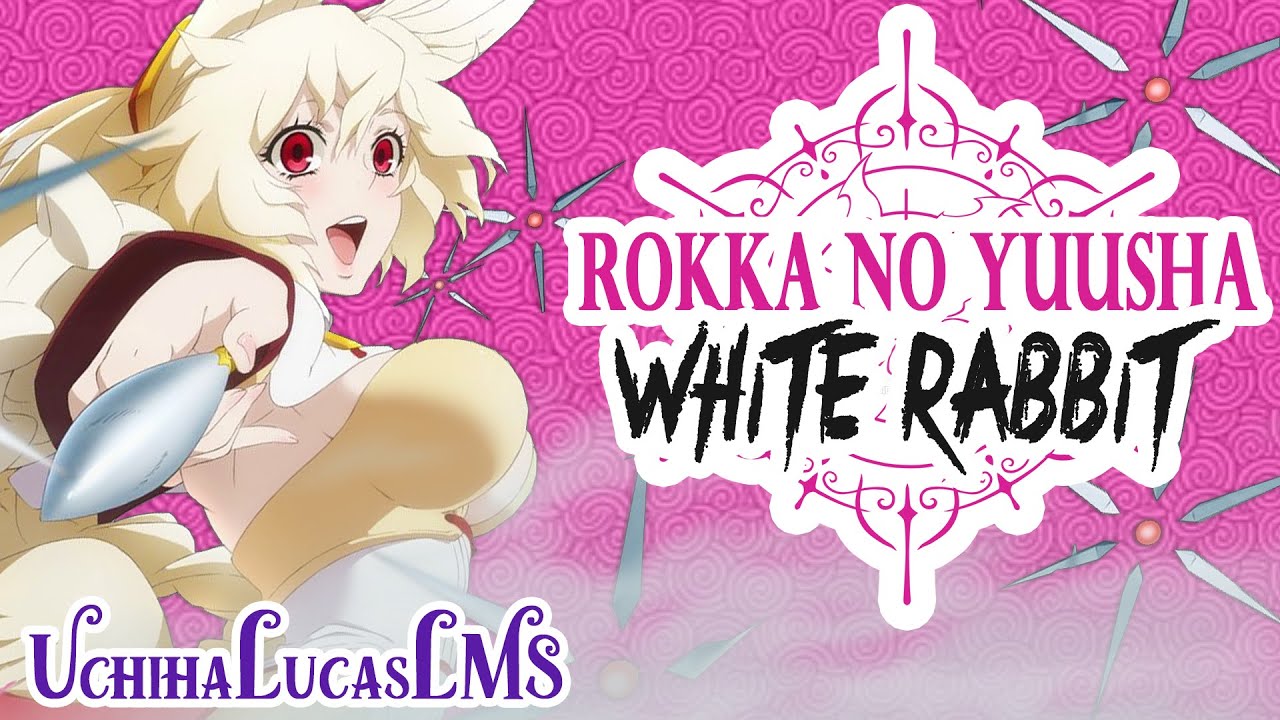 Rokka no Yuusha - Nashetania AMV 「White Rabbit 」