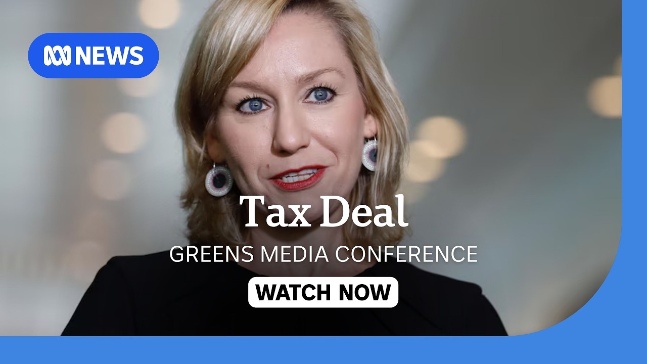 Greens speak after striking deal with Government on tax changes | ABC NEWS