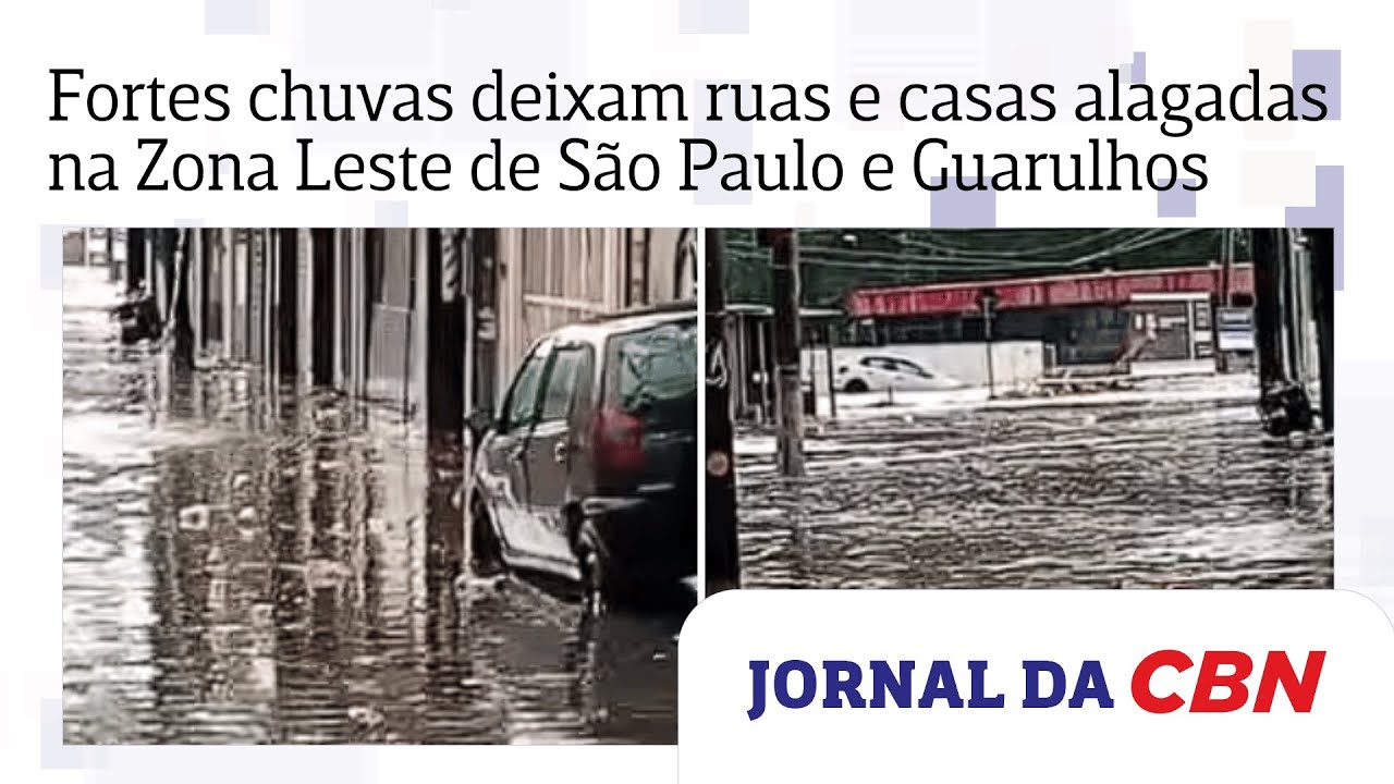 Fortes chuvas deixam ruas e casas alagadas na Zona Leste de São Paulo e Guarulhos